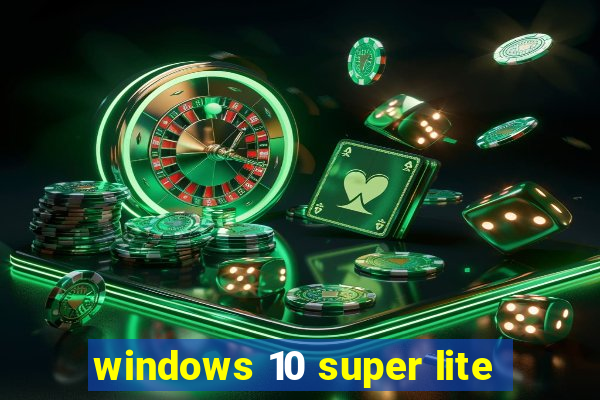 windows 10 super lite